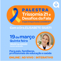 Detalhes do eventos Palestra Trissomia 21 e Desafios da Fala: O que é importante Considerar