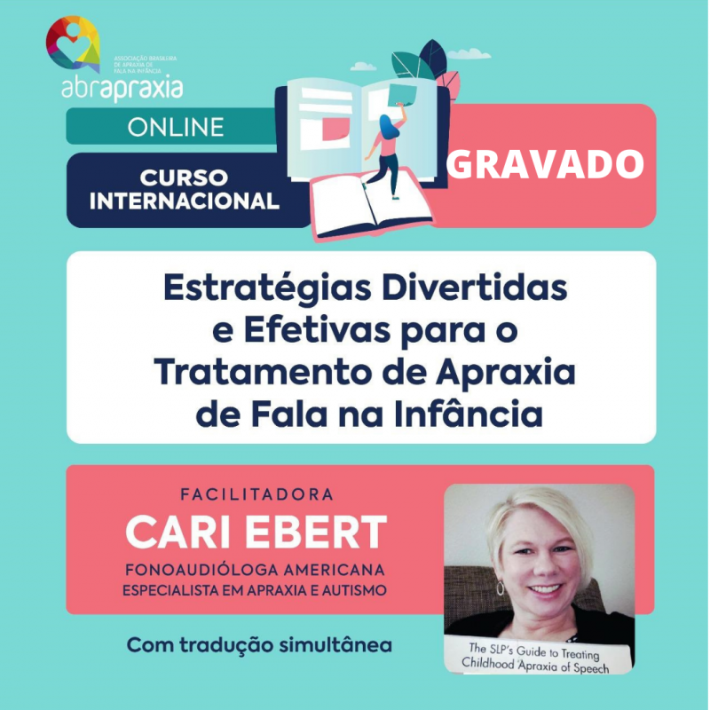 Curso Internacional - Estratégias Divertidas e Efetivas para o tratamento de Apraxia de Fala na Infância - GRAVADO