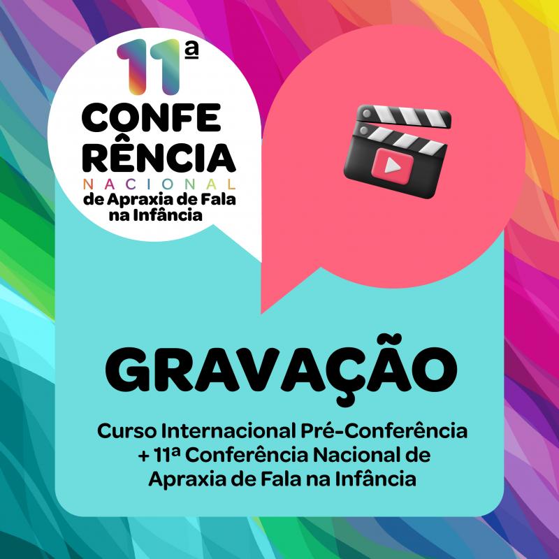 Curso Internacional Pré-Conferência + 11ª Conferência Nacional 2025 - Exclusivo para Fonoaudiólogos - Gravação