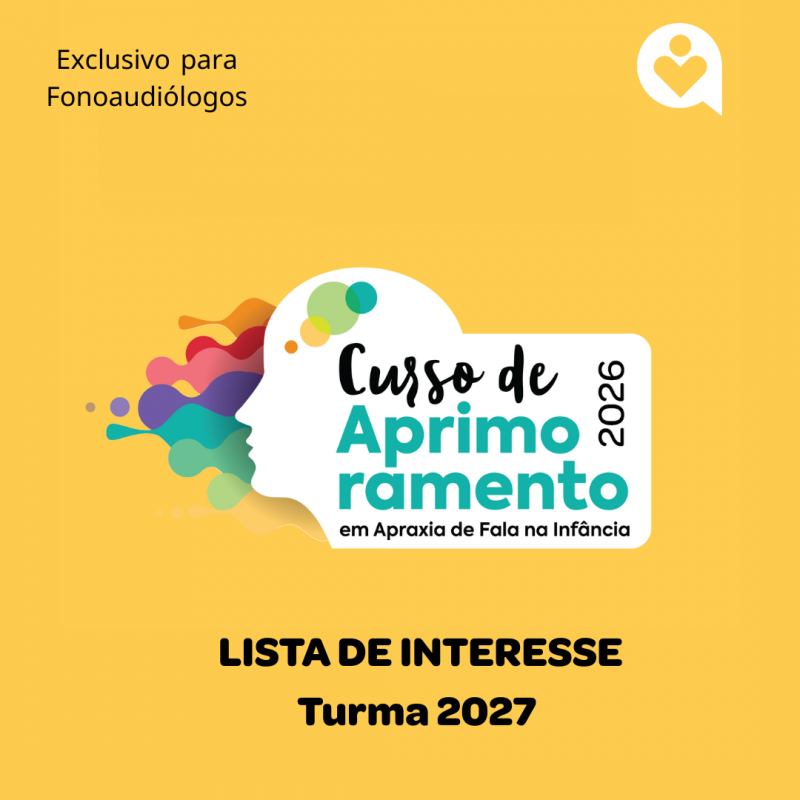 LISTA DE INTERESSE - Aprimoramento - Apraxia de Fala na Infância - 2027