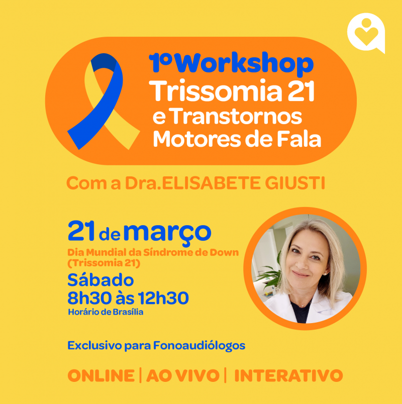 1º Workshop Trissomia 21 (Síndrome de Down) e Transtornos Motores de Fala